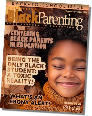 Successful black parenting magazine's august/september 2024 back-to-school issue.