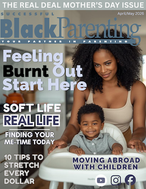 Smaller 300 pixel successful black parenting magazine april may 2026 cover featuring a black mother and child with cover lines about soft life real life for moms, burnout, and making every dollar work