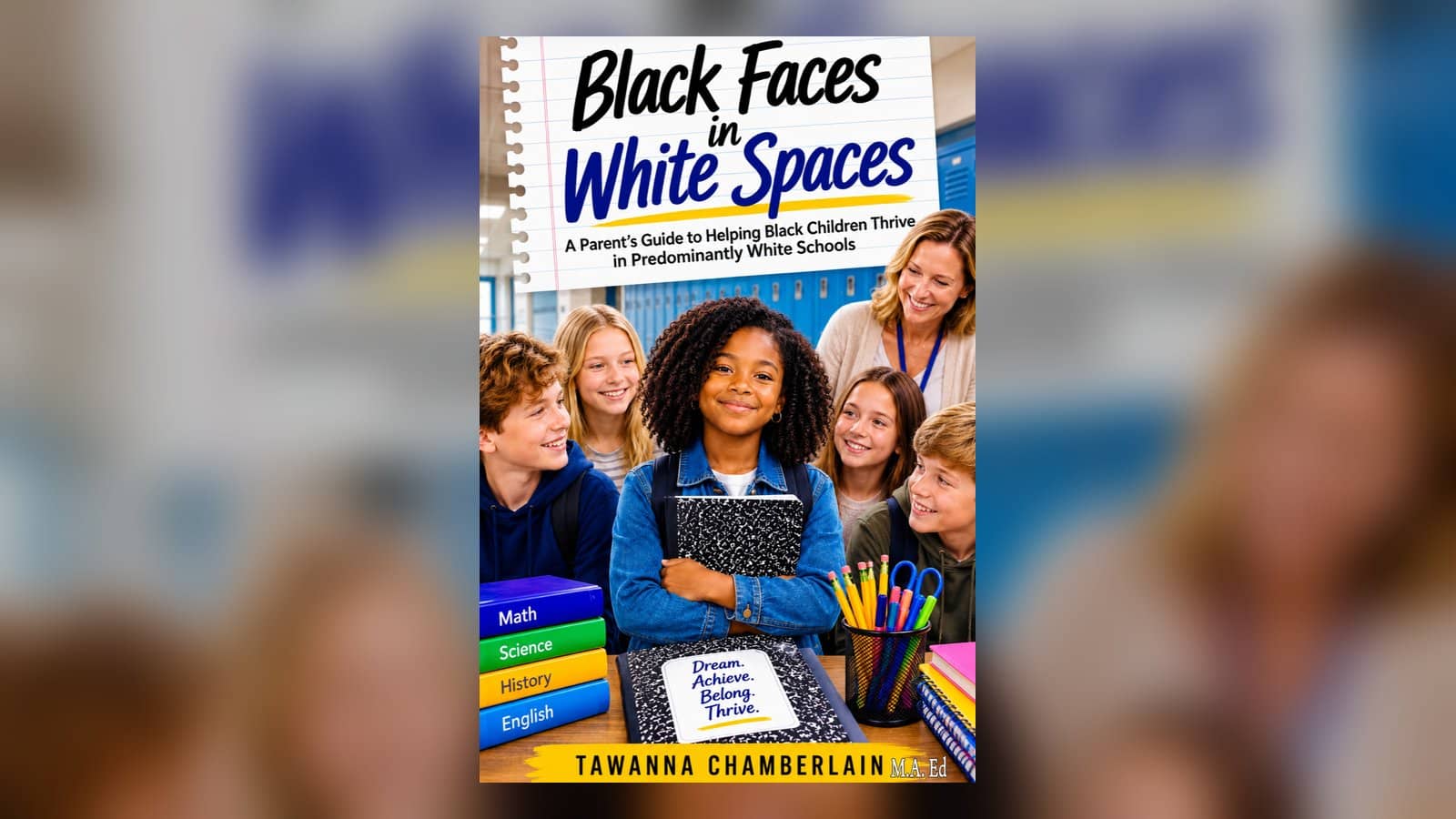 Black faces in white spaces book cover by tawanna chamberlain, a guide to help your black child thrive at school